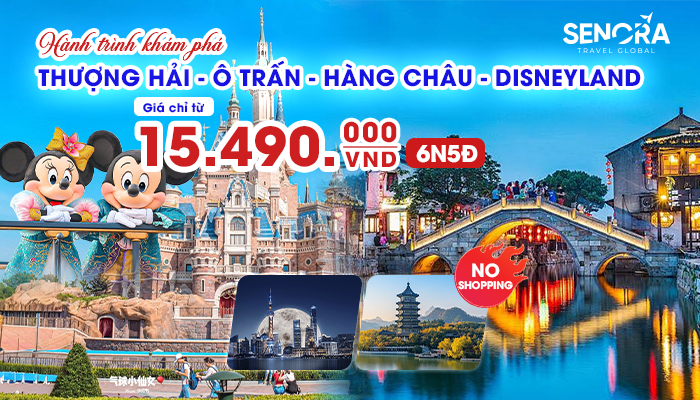 Hà Nội – Hàng Châu – Thượng Hải – Ô Trấn Option Disneyland (Noshop) 6 Ngày 5 Đêm